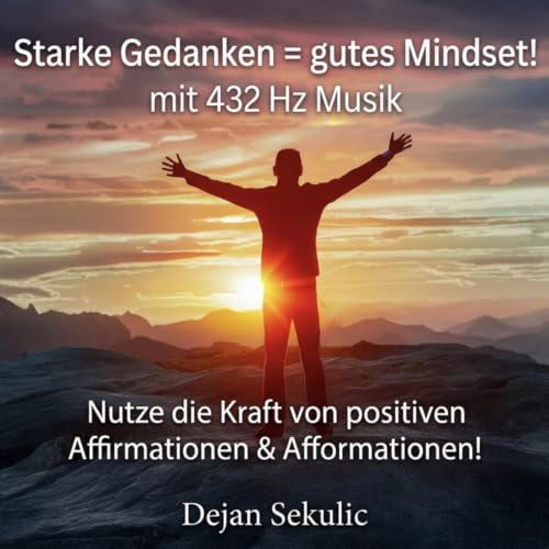 Starke Gedanken = gutes Mindset! mit 432 Hz Musik Audiolibro Por Dejan Sekulic arte de portada