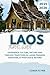 Laos travel guide 2025-2026: Experience Culture, Nature, and Timeless Traditions in Luang Prabang, Vientiane, Si Phan Don & Beyond