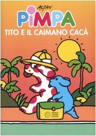 Hardcover La Pimpa Books: Pimpa Tito E Il Caimano Caca (Italian Edition) [Italian] Book