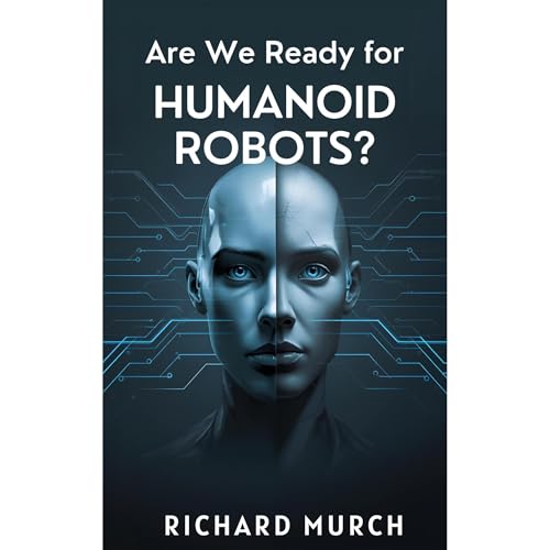Are We Ready for Humanoid Robots Audiolibro Por Richard Murch arte de portada