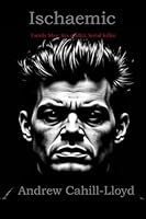 Ischaemic: Family Man. Sex Addict. Serial Killer B0G2FBL25B Book Cover