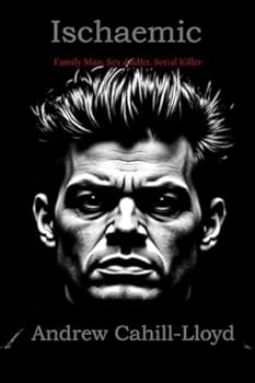 Ischaemic: Family Man. Sex Addict. Serial Killer