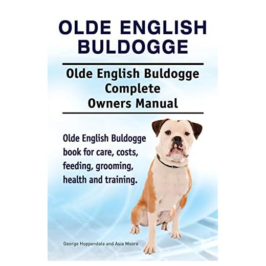 Olde English Bulldogge. Olde English Buldogge Dog Complete Owners Manual. Olde English Bulldogge book for care, costs, feeding, grooming, health and training.
