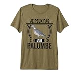 Je peux pas j'ai palombe idée drôles et humoristique parfaite pour un chasseur et chasseuse qui aime la chasse de ,pigeon de ramier ,palombe ,plombière