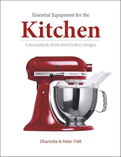 Essential Equipment for the Kitchen: A Sourcebook of the World's Best Design