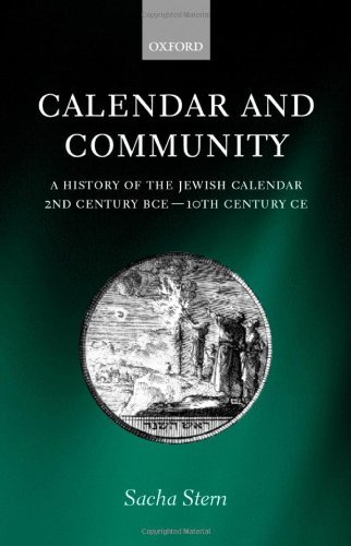 Calendar and Community: A History of the Jewish Calendar, 2nd Century BCE to 10th Century CE (English Edition)
