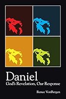 Daniel: God's Revelation, Our Response 1490858326 Book Cover