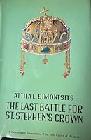 The Last Battle for Saint Stephen's Crown 0920004091 Book Cover