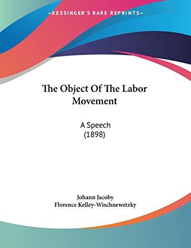 The Object Of The Labor Movement: A Speech (1898)