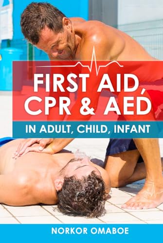 FIRST AID, CPR & AED: In Adult, Child, Infant
