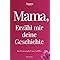 Mama, erzähl mir deine Geschichte: Das Erinnerungsbuch zum Ausfüllen | Ein persönliches und besonderes Geschenk für Mütter – zum Verschenken und Zurückbekommen
