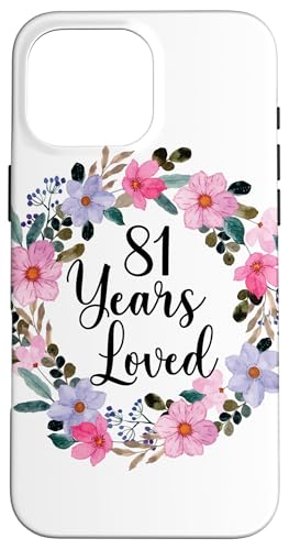 Floral 81 Year Old 81th Birthday Men Women 81 Years Loved �X�}�z�P�[�X iPhone 16 Pro Max �p