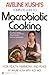 Aveline Kushi's Complete Guide to Macrobiotic Cooking: For Health, Harmony, and Peace