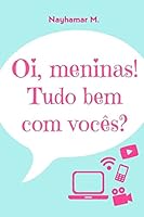 Oi, Meninas! Tudo Bem Com Voces? 1518658431 Book Cover