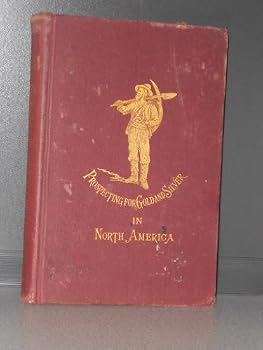 Hardcover Prospecting for Gold and Silver in North America Book
