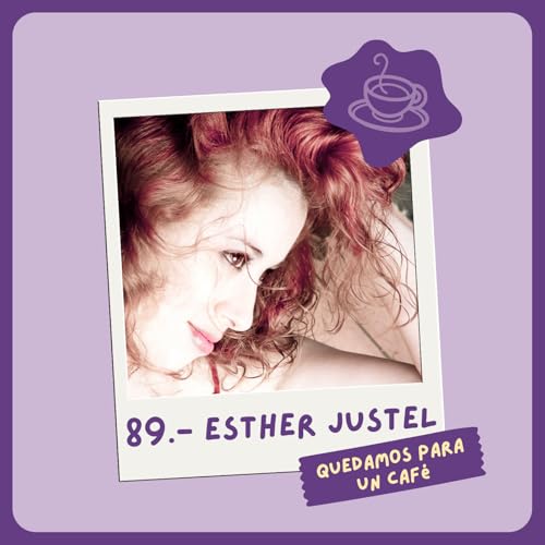 89.- Esther Justel: Haz las paces con tu voz