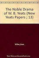 The Noble Drama of W. B. Yeats (New Yeats Papers ; 13) 0391006339 Book Cover