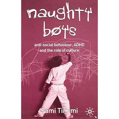 Naughty Boys: Anti-Social Behaviour, ADHD and the Role of Culture