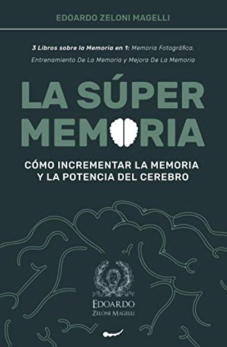 La Super Memoria: 3 Libros sobre la Memoria en 1: Memoria Fotografica, Entrenamiento De La Memoria y Mejora De La Memoria - Como Incrementar la ... (Upgrade Yourself (ESP)) (Spanish Edition)