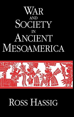 War and Society in Ancient Mesoamerica