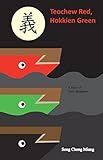 hokkien chinese  Teochew Red Hokkien Green: A Story of Early Singapore (English Edition)