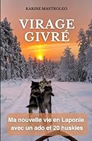 Virage givré: Ma nouvelle vie en Laponie avec un ado et 20 huskies (French Edition) B0F6CSH8RJ Book Cover