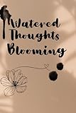  Watered Thoughts Blooming