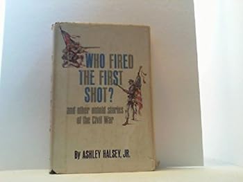 Paperback Who fired the first shot?: And other untold stories of the Civil War Book