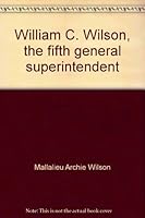 William C. Wilson, the fifth general superintendent 0834115573 Book Cover