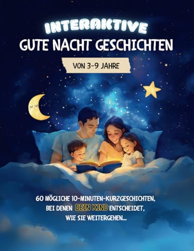 Interaktive Gute-Nacht Geschichten: Wunderschöne Kurzgeschichten mit selbstgewähltem Ende für ein magisches Einschlafritual