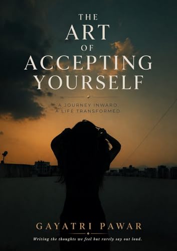 THE ART OF ACCEPTING YOURSELF: “Finding Yourself in a World That Expects You to Be Someone Else”