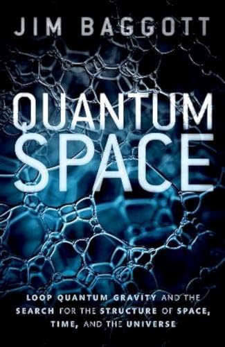 Quantum Space: Loop Quantum Gravity and the Search for the Structure of Space, Time, and the Univers