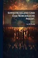 Sowjetrussland Und Das "BÃ1/4rgerliche Polen". (German Edition) 1023987082 Book Cover