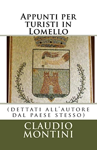 Appunti per turisti in Lomello: (dettati all'autore dal paese stesso (Italian Edition)