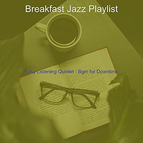 Easy Listening Quintet - Bgm for Downtime de Breakfast Jazz Playlist en ...
