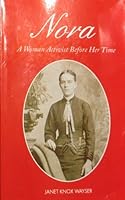 Nora: A Woman Activist Before Her Time 1932864377 Book Cover