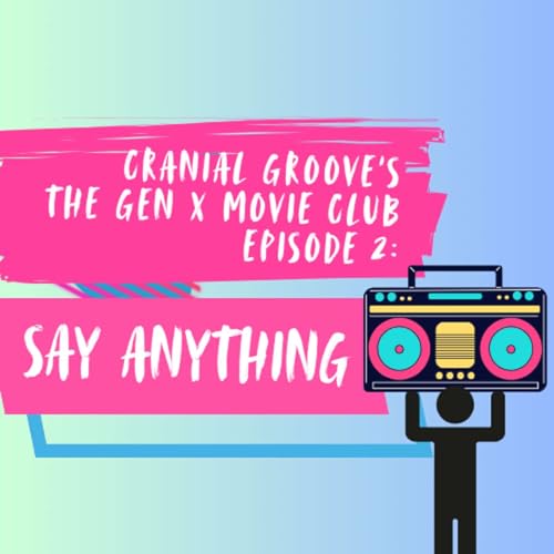 Episode 2: The Gen X Movie Club presents Say Anything Titelbild