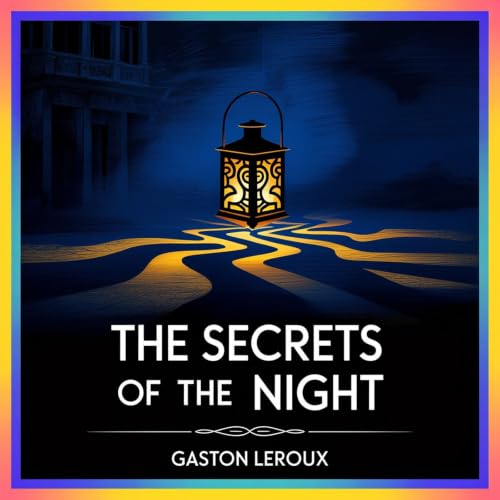 The Secrets of the Night: A Joseph Rouletabille Mystery cover art