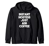 Instant Hostess, ajoutez simplement du café - Funny Hostess Sweat à Capuche