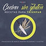  Cocina sin gluten. Recetas para triunfar