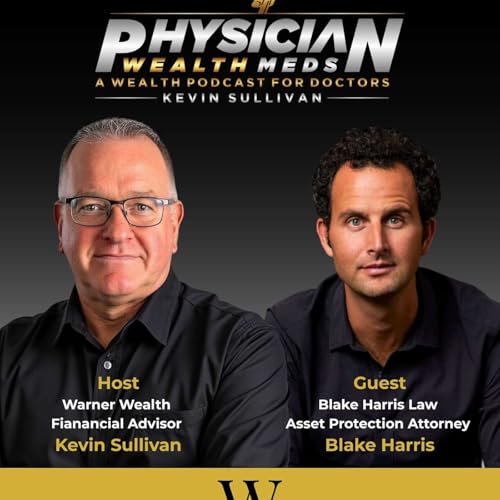 The Offshore Asset Protection Conversation Every Physician Should Have - with Guest Attorney Blake Harris