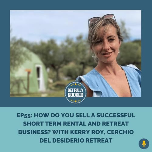 How do you Sell a Successful Short-Term Rental and Retreat Business? with Kerry Roy, Cerchio Del Desiderio Retreat