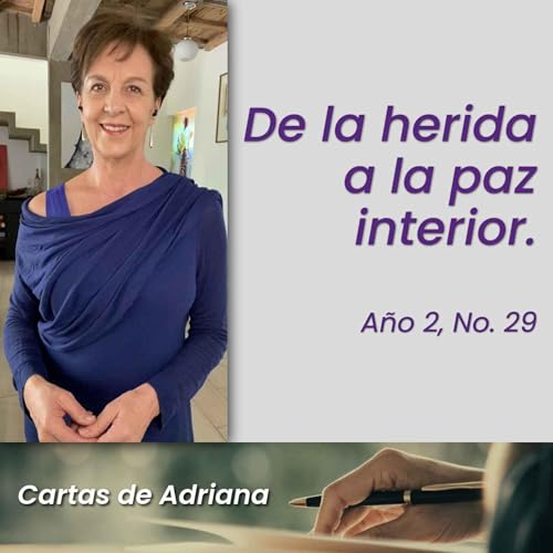 Cartas de Adriana #29 &ndash; De la herida a la paz interior.