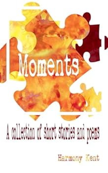 Paperback Moments: A Collection of Short Stories and Poems Book