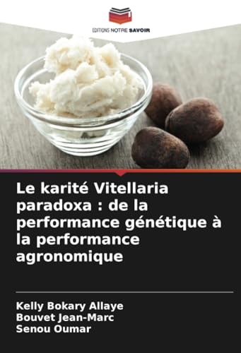 Le karité Vitellaria paradoxa : de la performance génétique à la performance agronomique