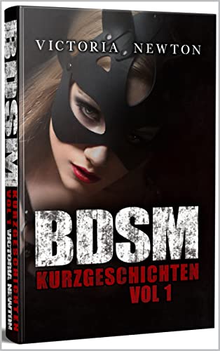 BDSM Kurzgeschichten: Vol 1 (German Edition)