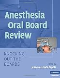 Anesthesia Oral Board Review (Knocking Out the Boards)