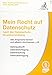 Produktbild Mein Recht auf Datenschutz nach der Datenschutz-Grundverordnung: Alle Ansprüche kennen und effektiv durchsetzen, z.B. Datenauskunft, Datenberichtigung, Datenlöschung, Datenübertragung