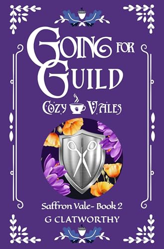 Going for Guild: a cozy fantasy set in the shared world of Cozy Vales (Saffron Vale Book 2)