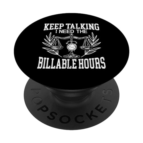 Keep Talking I Need The Billable Hours Attorney Lawyer PopSockets Adhesive PopGrip